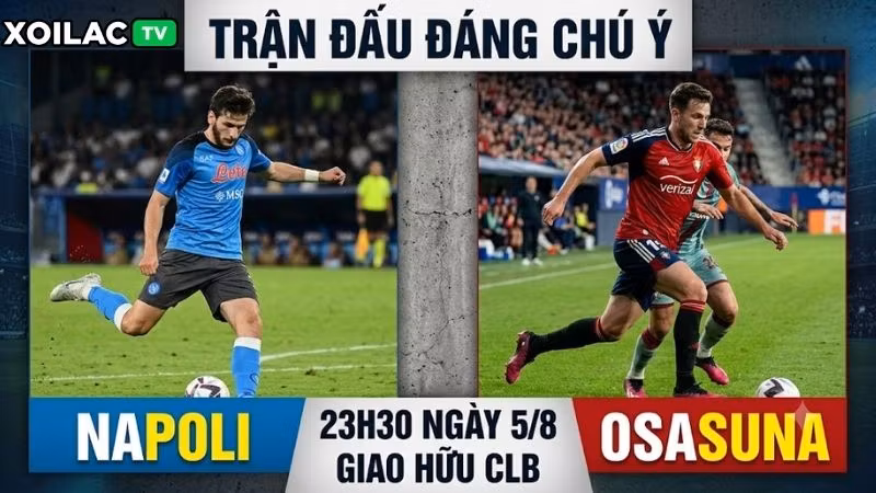Nhận định trận đấu 23h30 ngày 5/8: Napoli vs Osasuna
